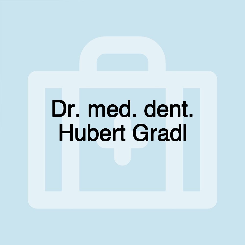 Dr. med. dent. Hubert Gradl