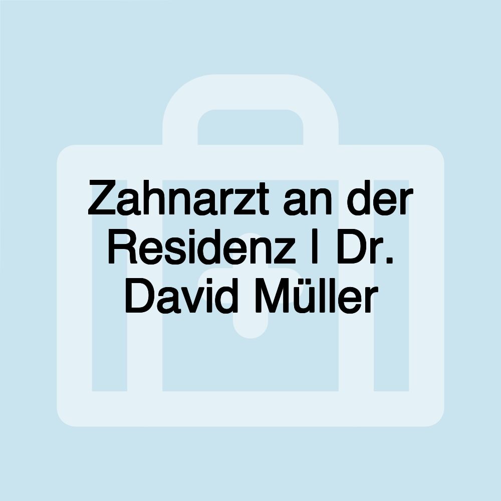 Zahnarzt an der Residenz | Dr. David Müller