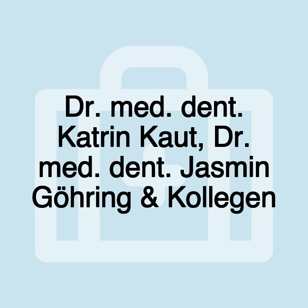 Dr. med. dent. Katrin Kaut, Dr. med. dent. Jasmin Göhring & Kollegen