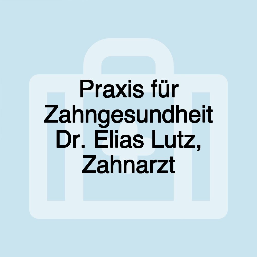 Praxis für Zahngesundheit Dr. Elias Lutz, Zahnarzt