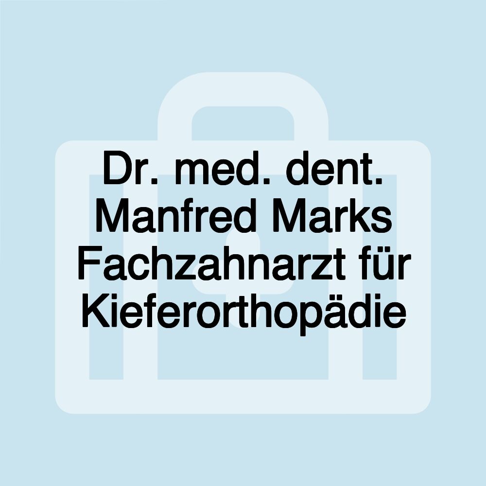 Dr. med. dent. Manfred Marks Fachzahnarzt für Kieferorthopädie