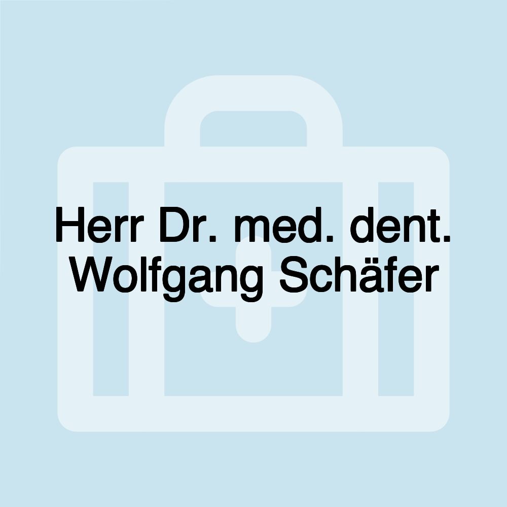 Herr Dr. med. dent. Wolfgang Schäfer