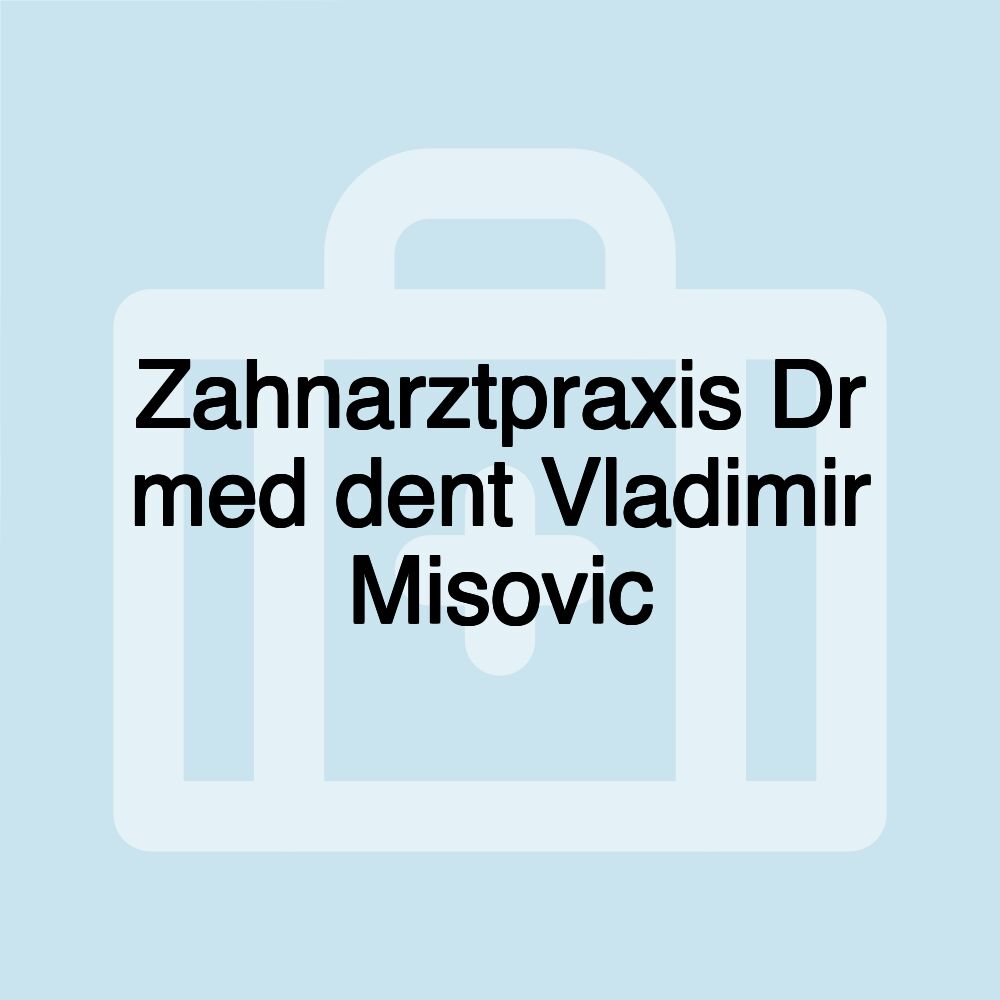 Zahnarztpraxis Dr med dent Vladimir Misovic