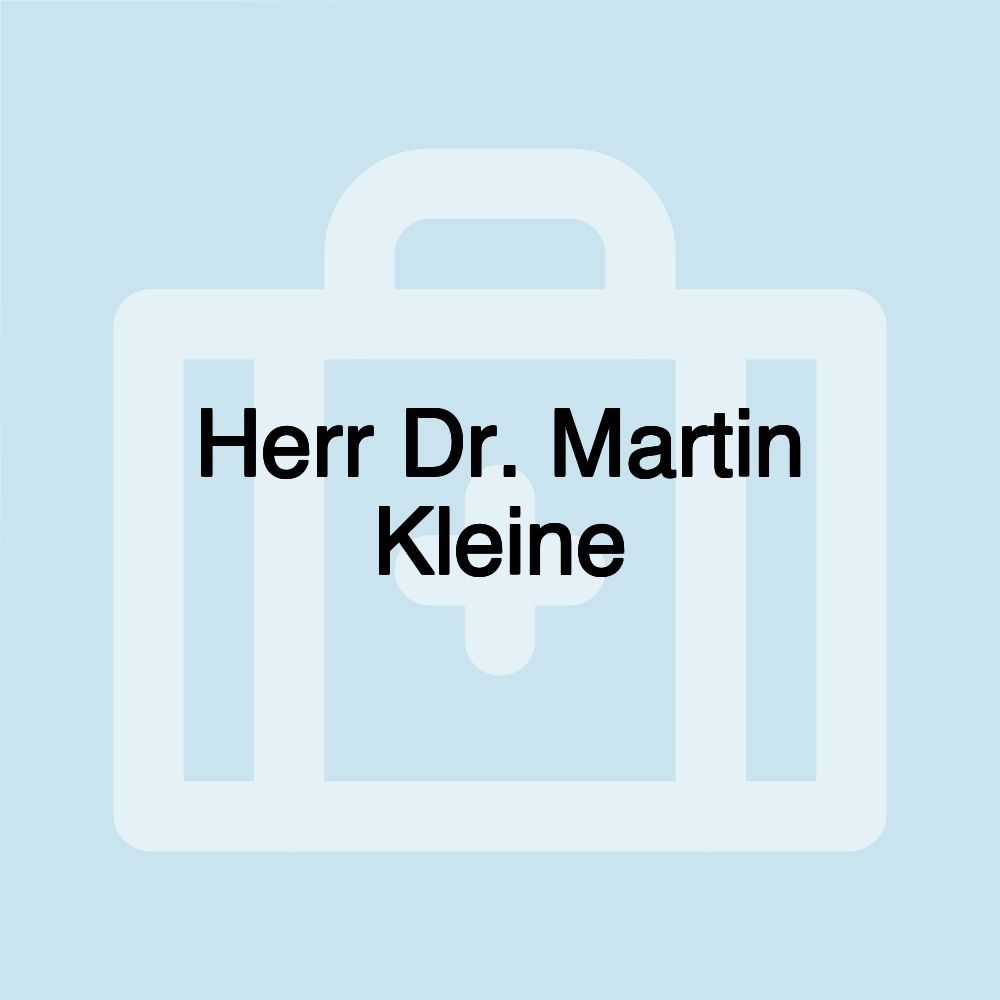 Herr Dr. Martin Kleine