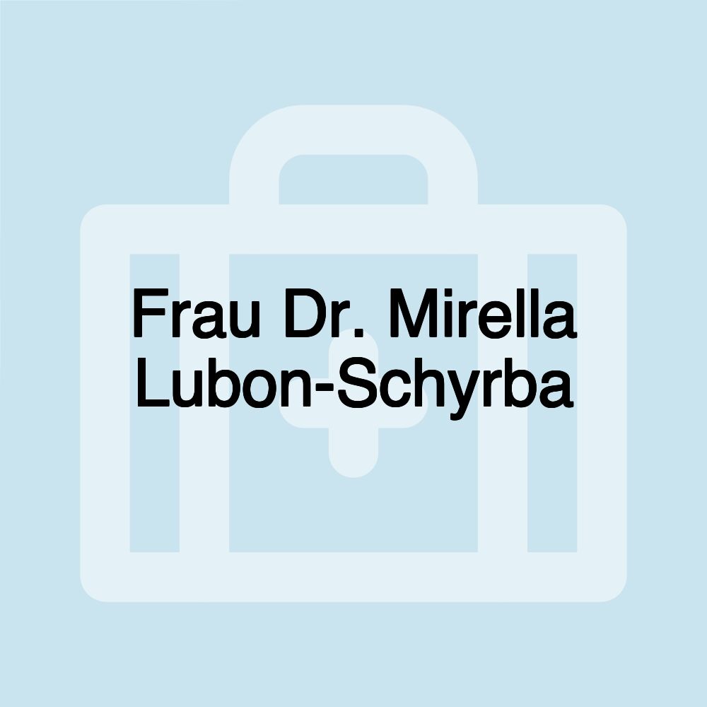 Frau Dr. Mirella Lubon-Schyrba