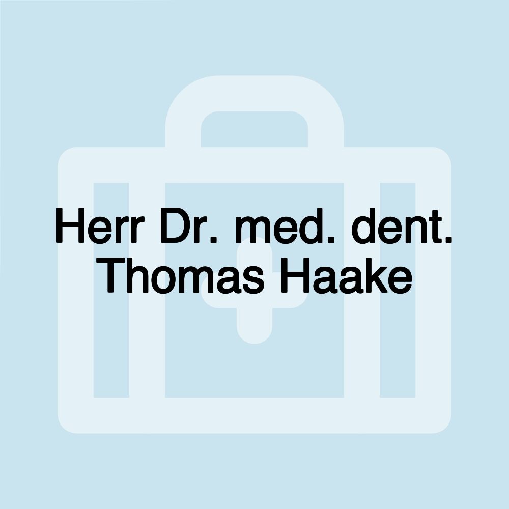 Herr Dr. med. dent. Thomas Haake