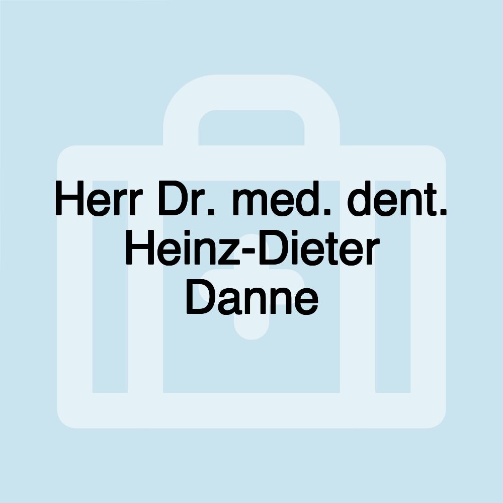 Herr Dr. med. dent. Heinz-Dieter Danne