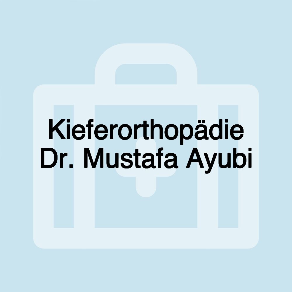 Kieferorthopädie Dr. Mustafa Ayubi