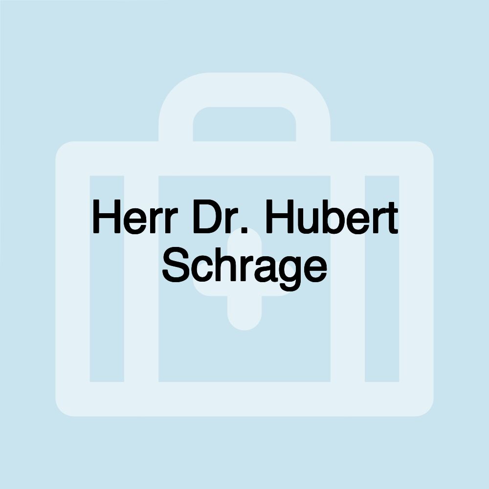 Herr Dr. Hubert Schrage