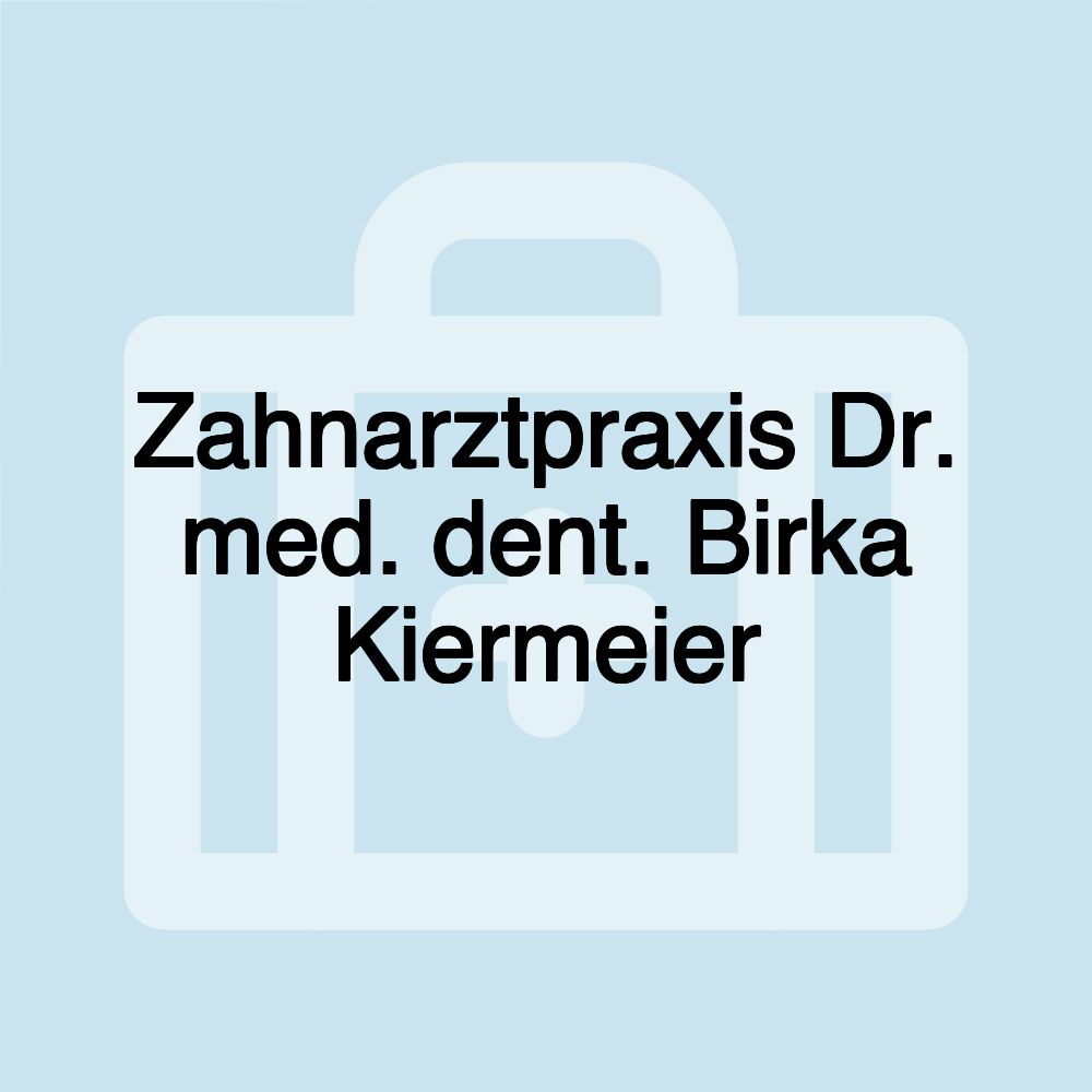 Zahnarztpraxis Dr. med. dent. Birka Kiermeier