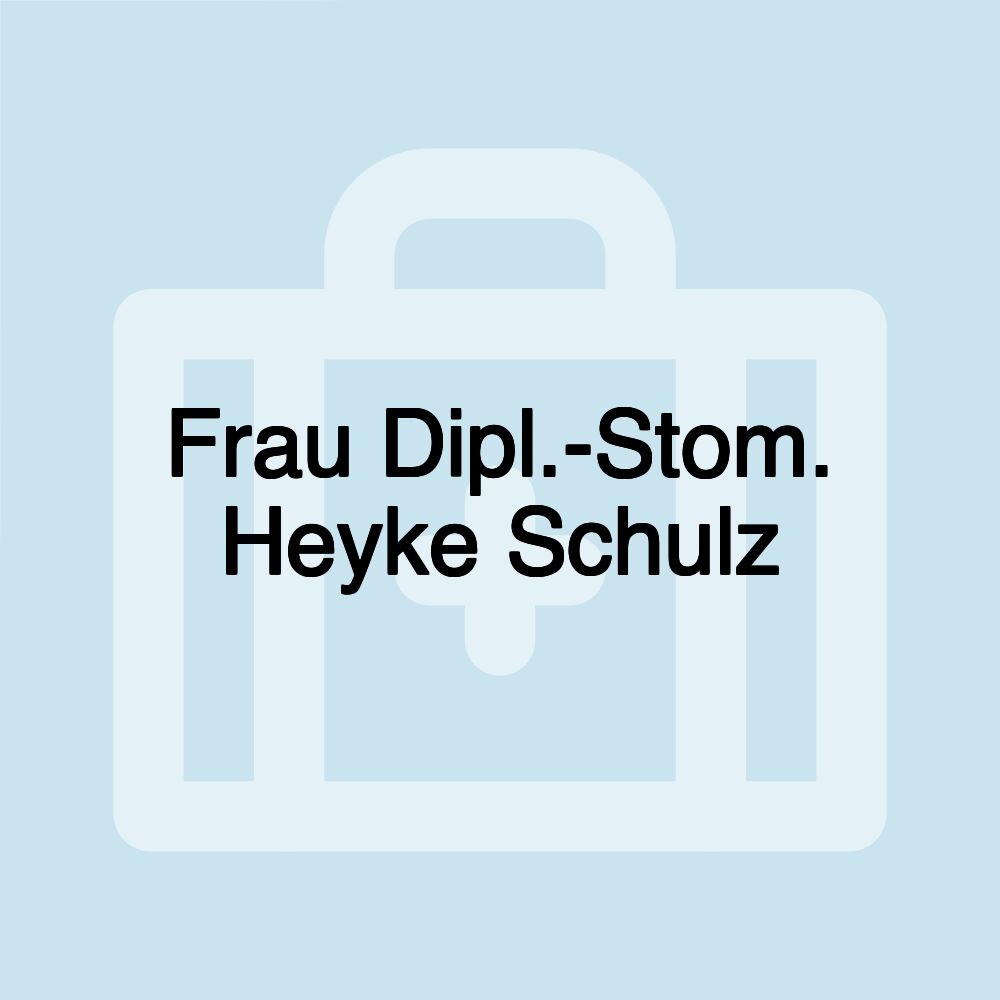 Frau Dipl.-Stom. Heyke Schulz