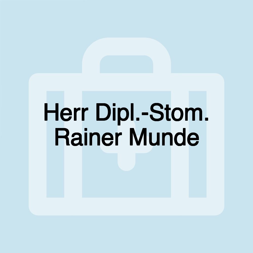 Herr Dipl.-Stom. Rainer Munde