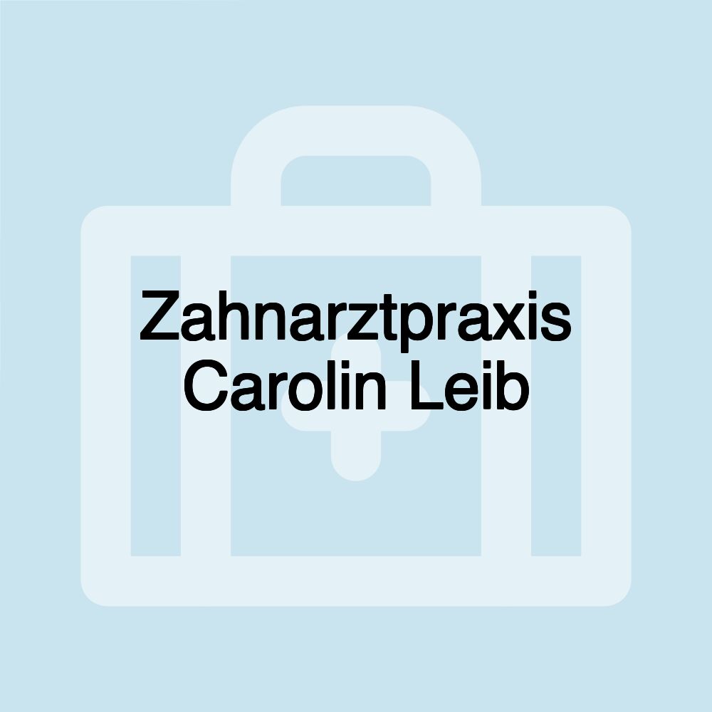 Zahnarztpraxis Carolin Leib