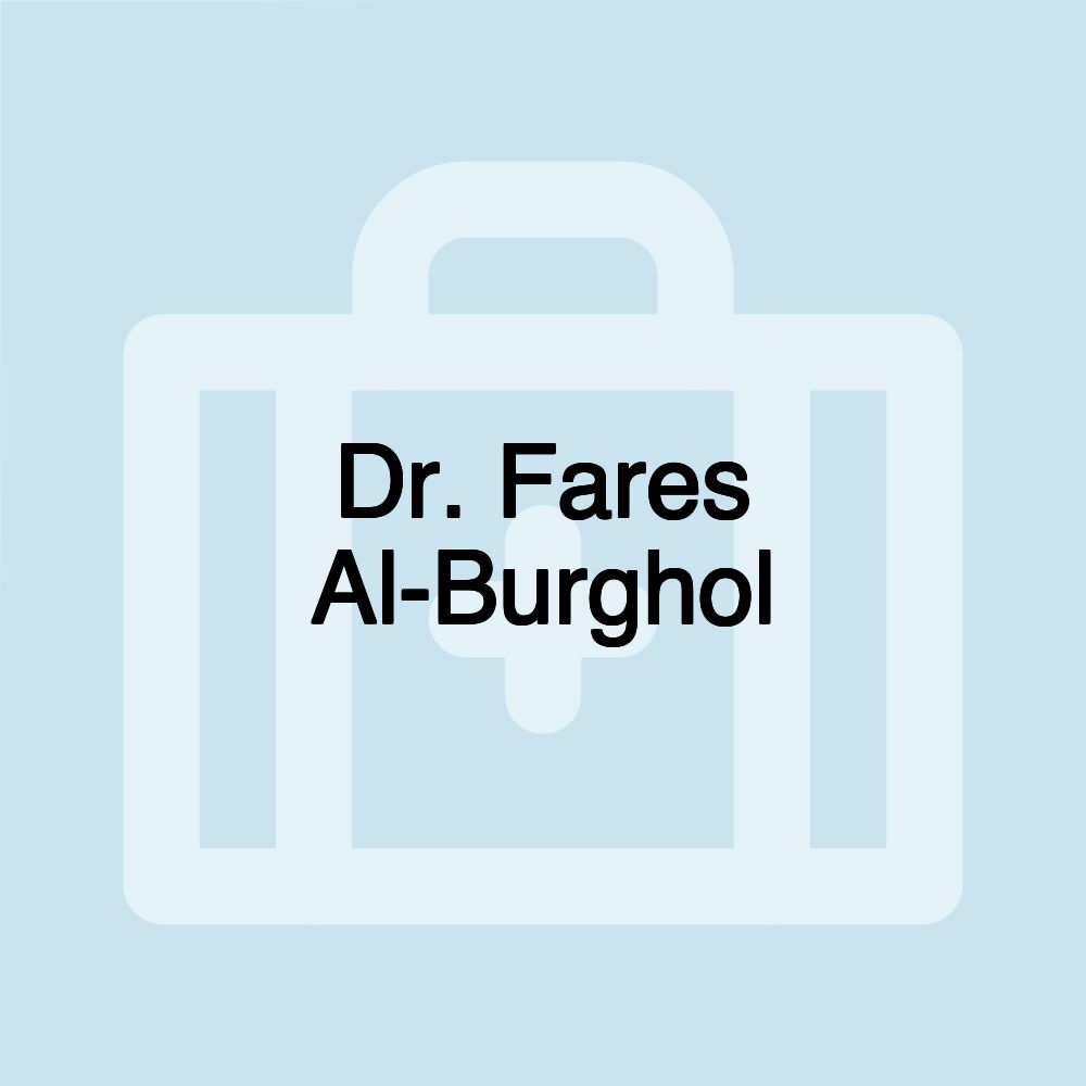 Dr. Fares Al-Burghol