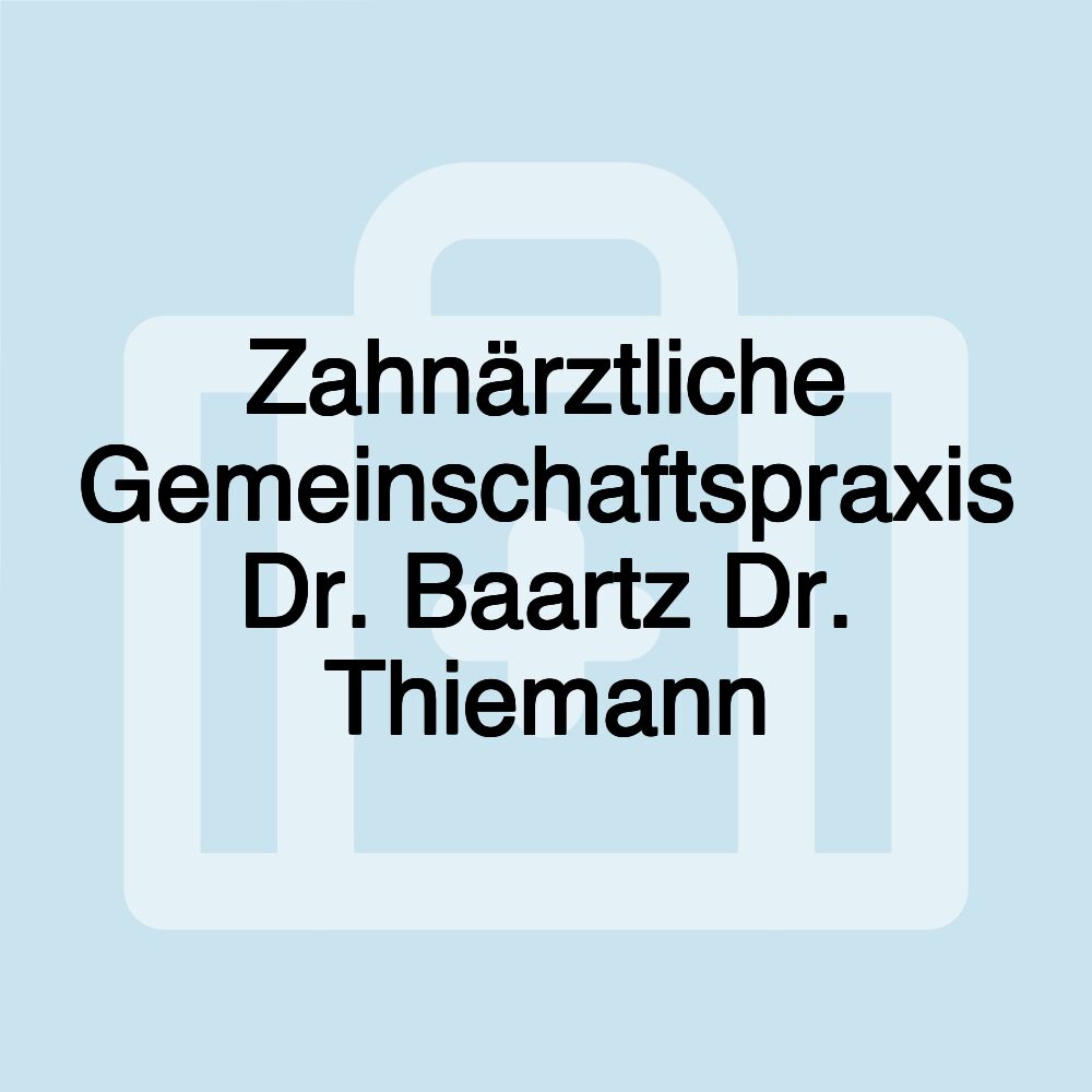 Zahnärztliche Gemeinschaftspraxis Dr. Baartz Dr. Thiemann