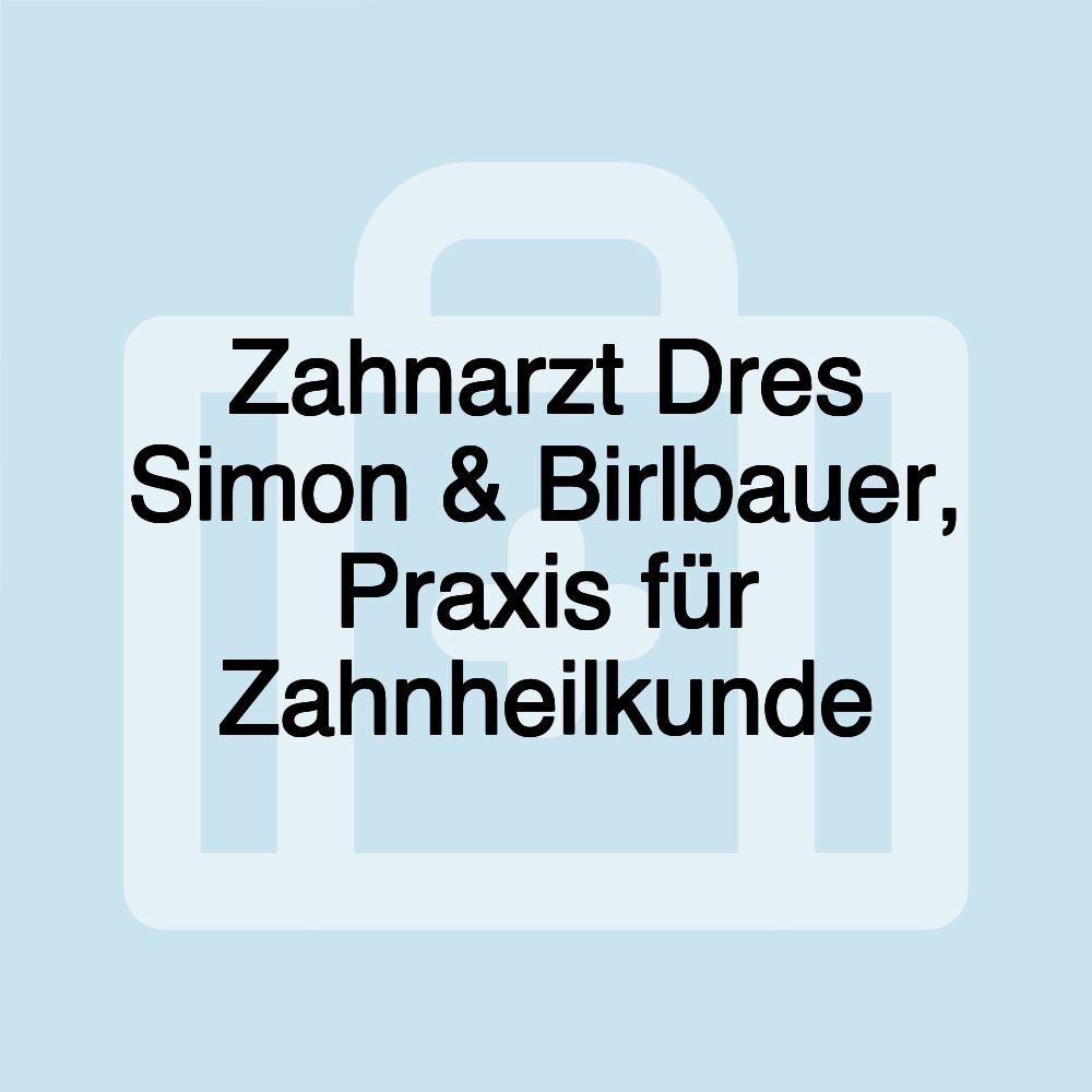 Zahnarzt Dres Simon & Birlbauer, Praxis für Zahnheilkunde