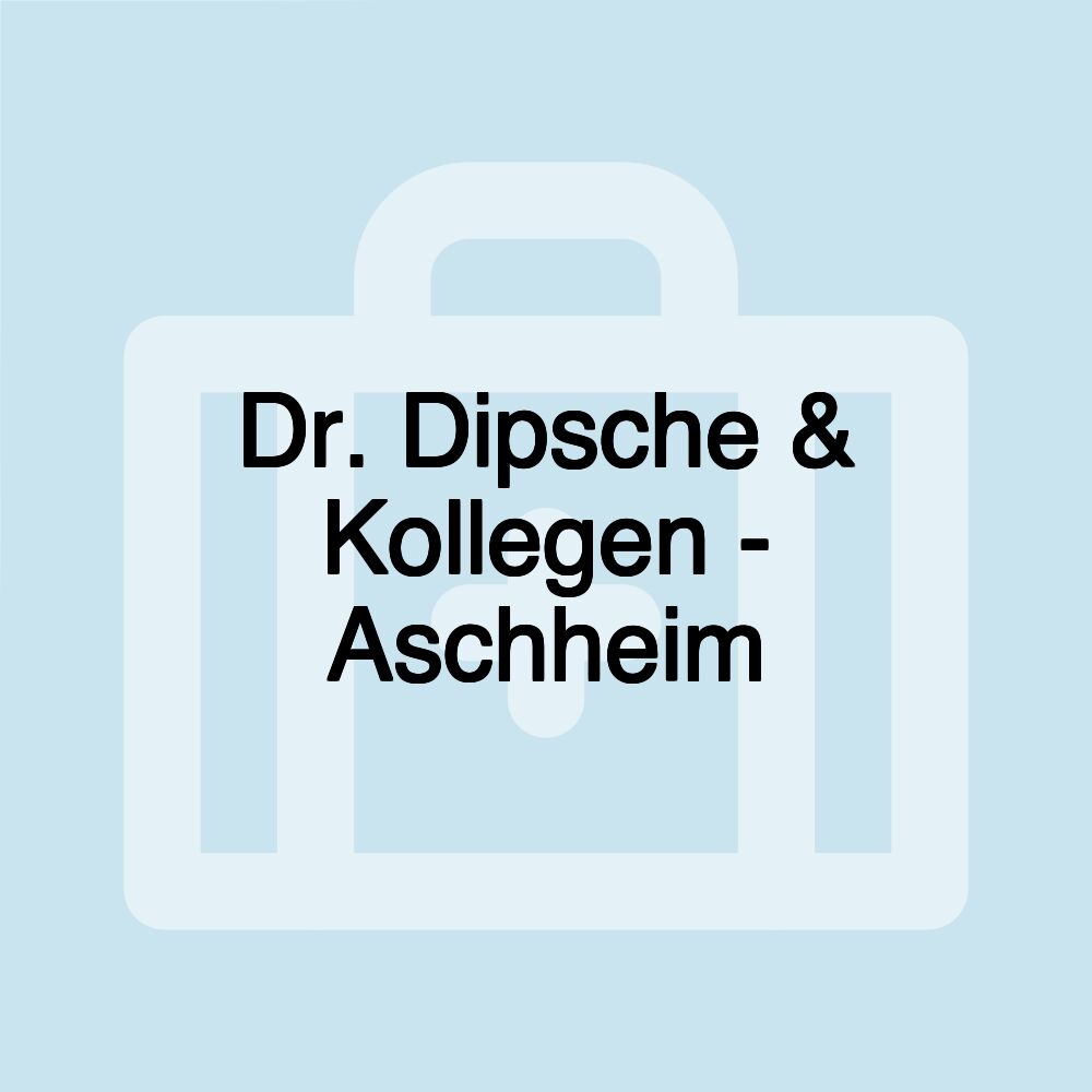 Dr. Dipsche & Kollegen - Aschheim