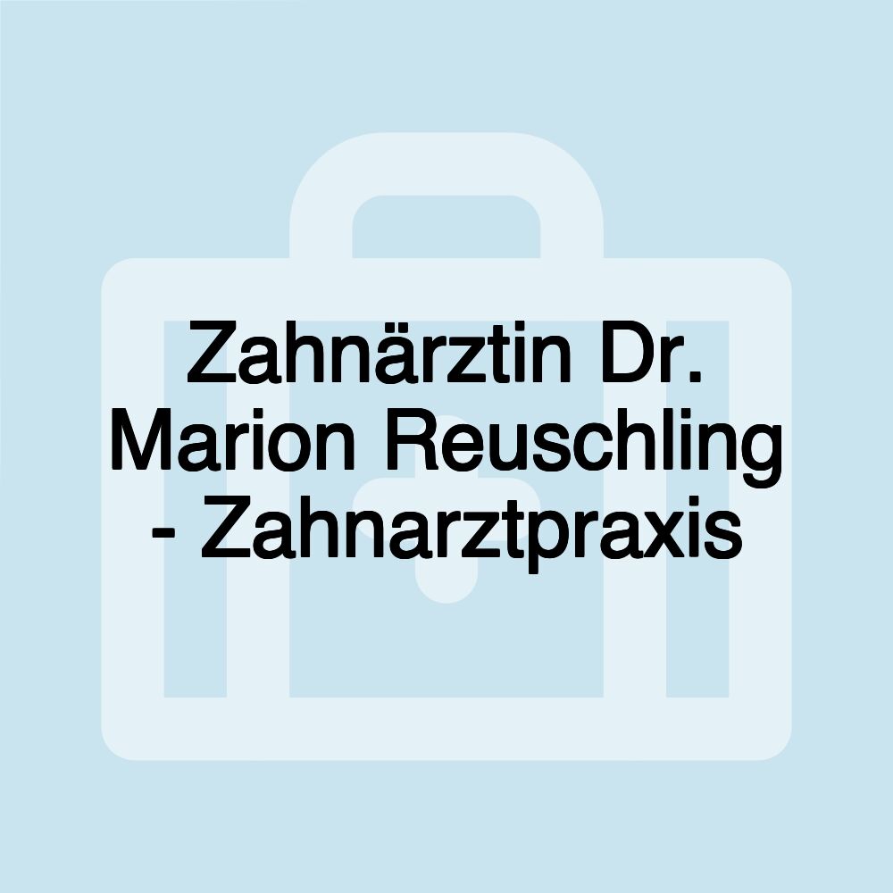 Zahnärztin Dr. Marion Reuschling - Zahnarztpraxis