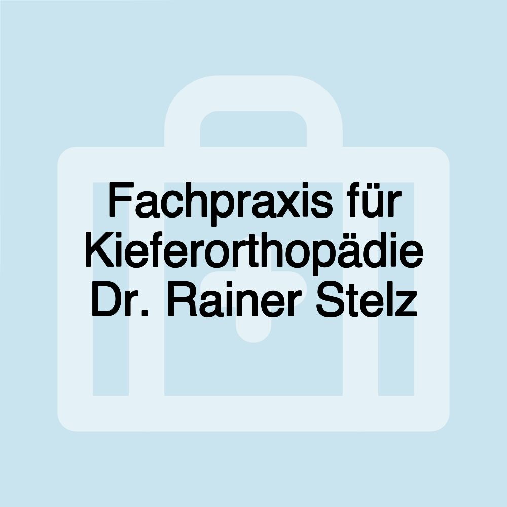 Fachpraxis für Kieferorthopädie Dr. Rainer Stelz