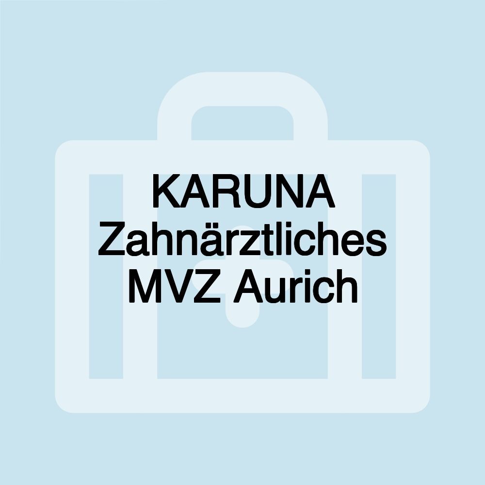 KARUNA Zahnärztliches MVZ Aurich