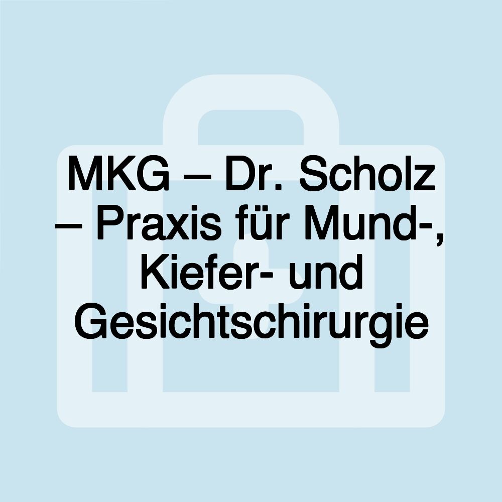 MKG – Dr. Scholz – Praxis für Mund-, Kiefer- und Gesichtschirurgie