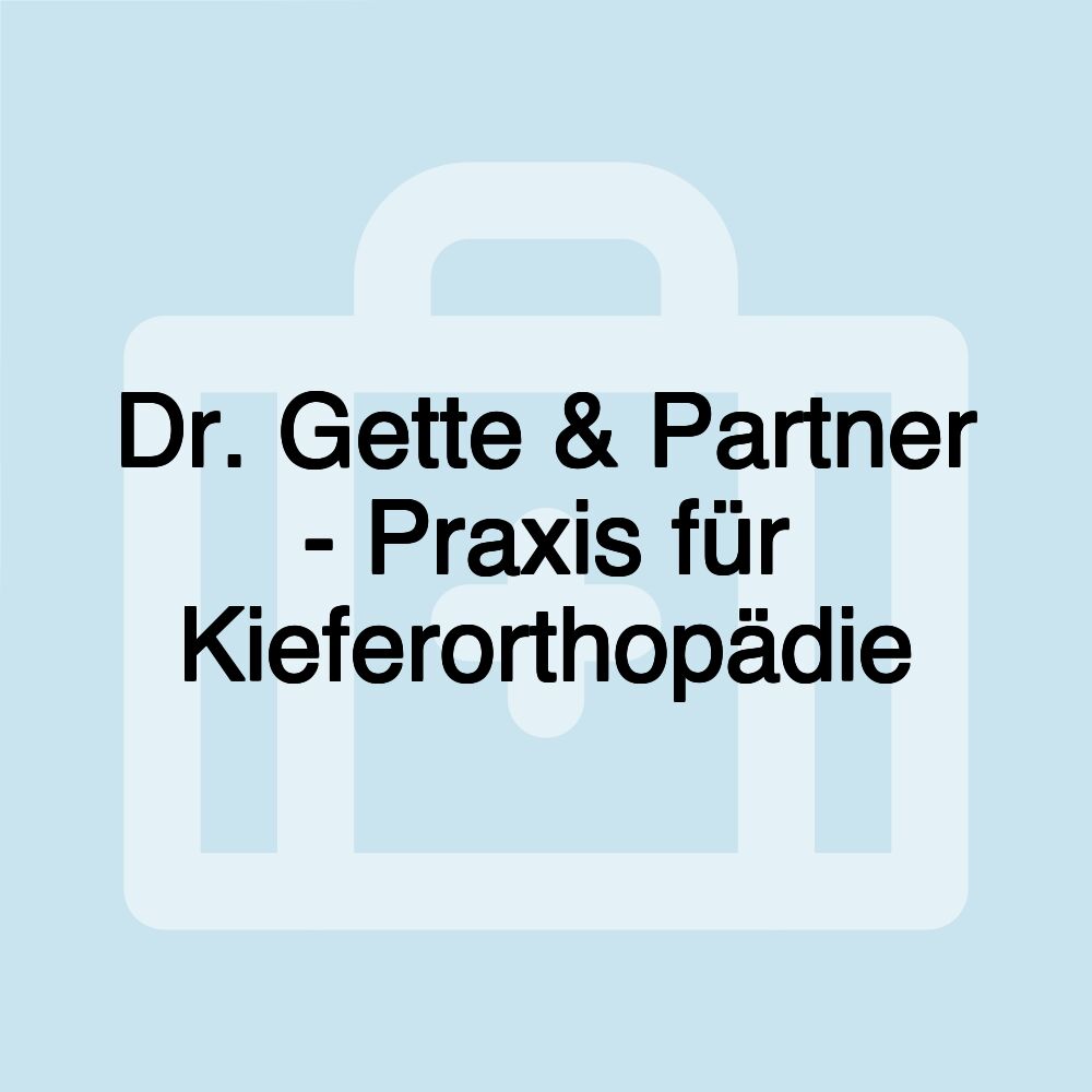 Dr. Gette & Partner - Praxis für Kieferorthopädie