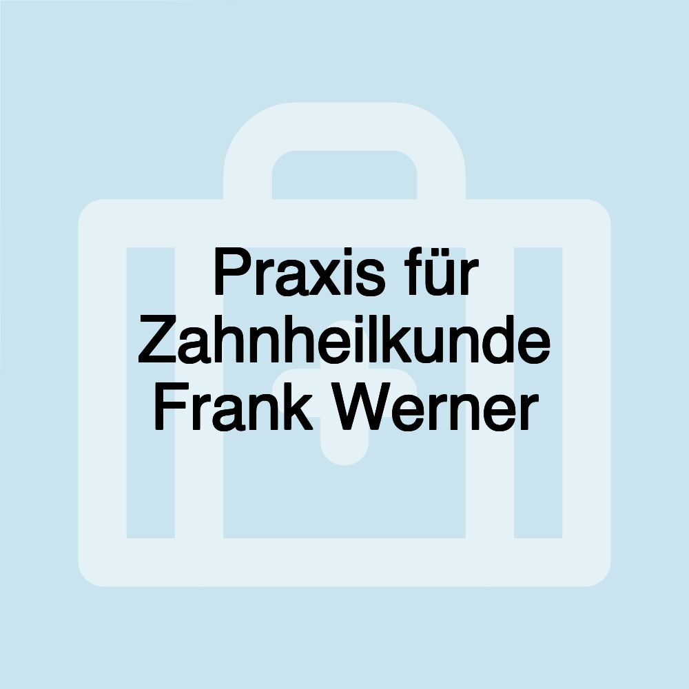 Praxis für Zahnheilkunde Frank Werner