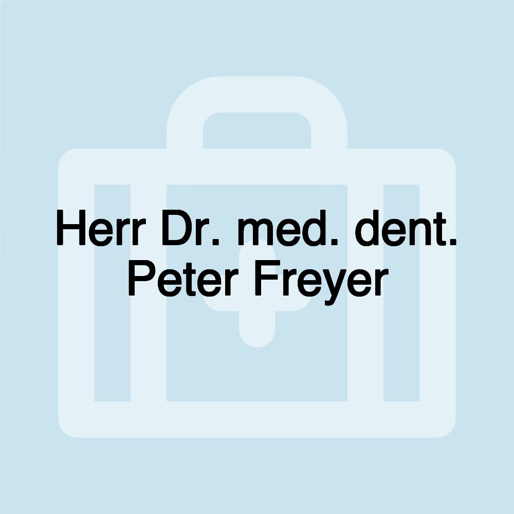 Herr Dr. med. dent. Peter Freyer