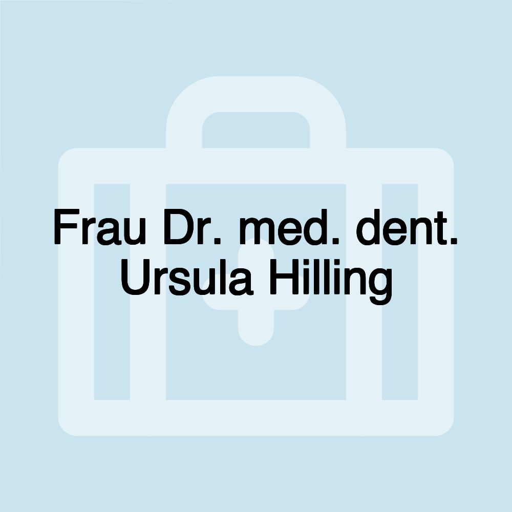 Frau Dr. med. dent. Ursula Hilling