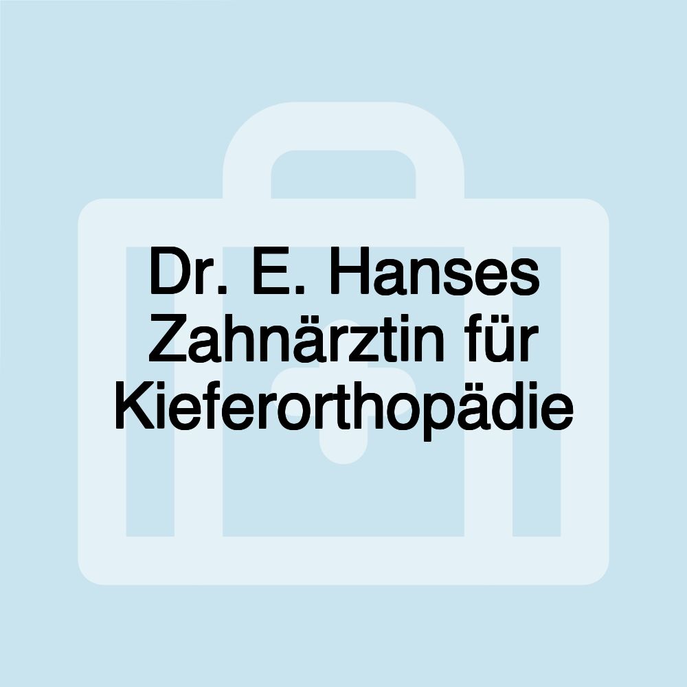 Dr. E. Hanses Zahnärztin für Kieferorthopädie