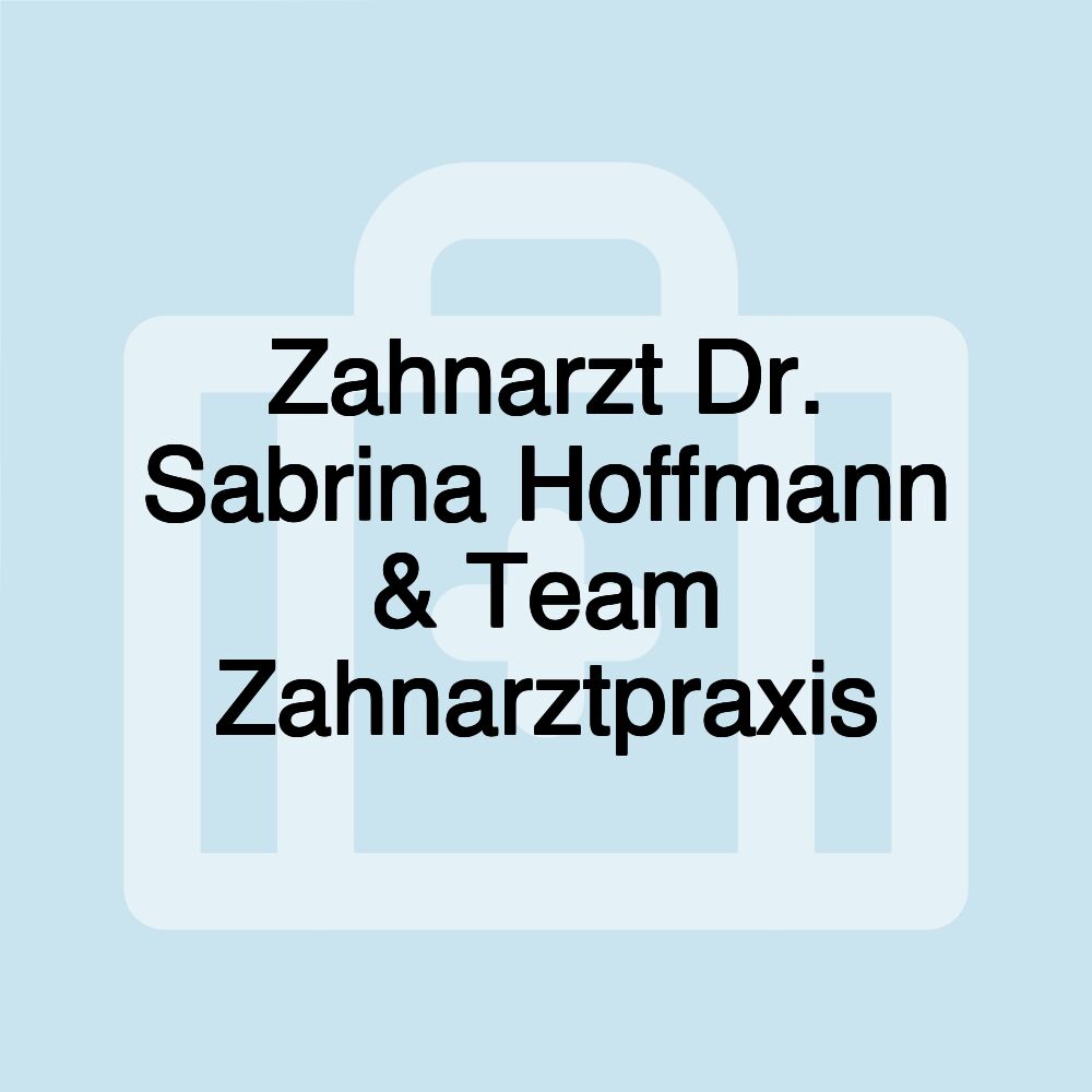 Zahnarzt Dr. Sabrina Hoffmann & Team Zahnarztpraxis