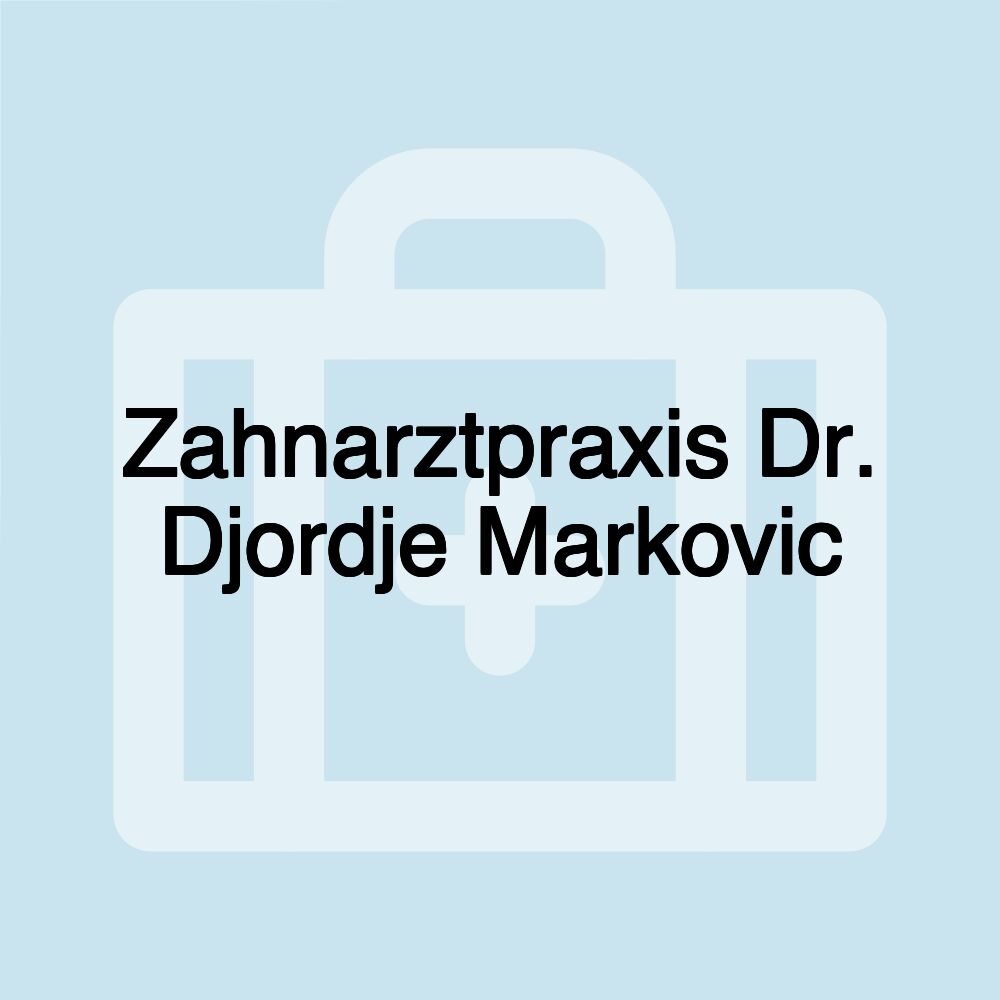 Zahnarztpraxis Dr. Djordje Markovic