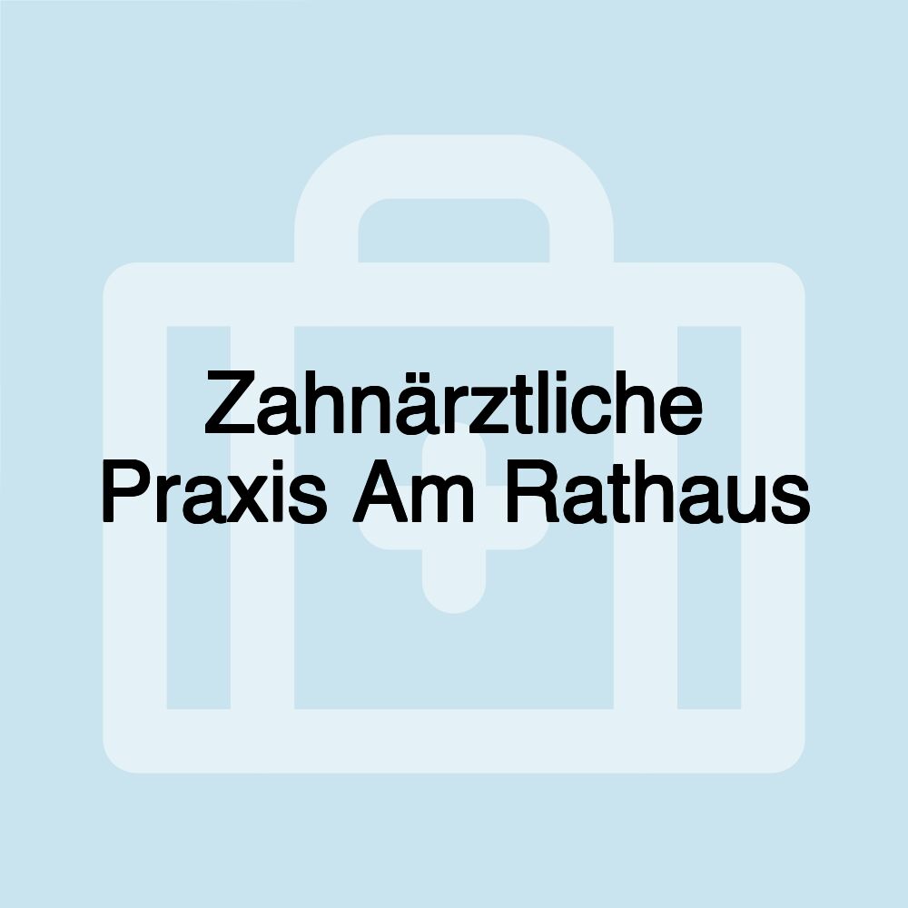 Zahnärztliche Praxis Am Rathaus