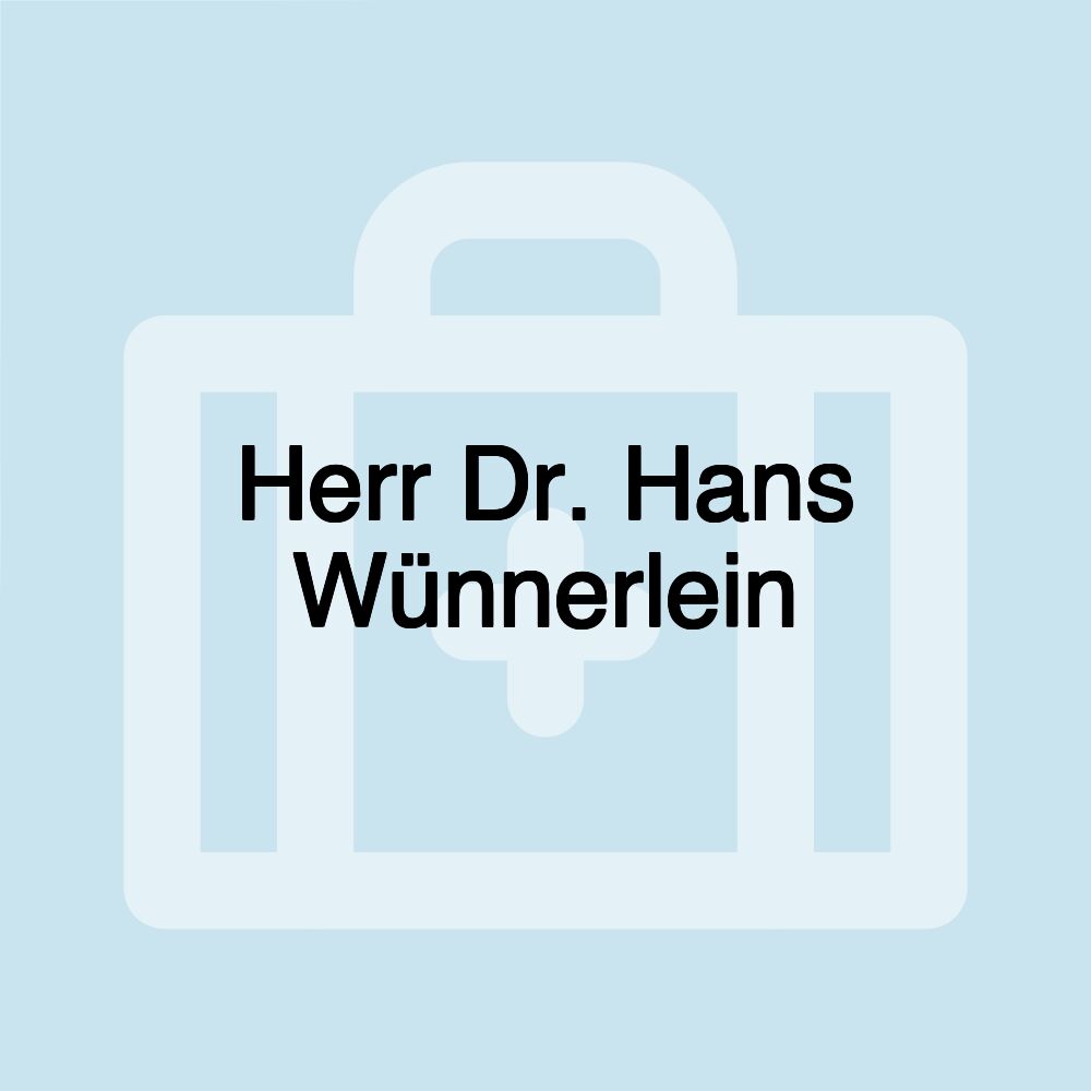 Herr Dr. Hans Wünnerlein