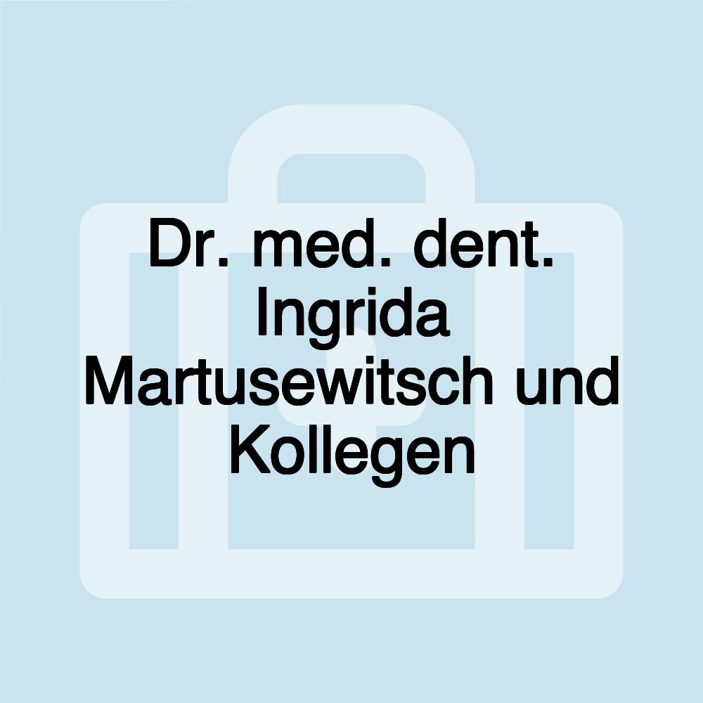 Dr. med. dent. Ingrida Martusewitsch und Kollegen