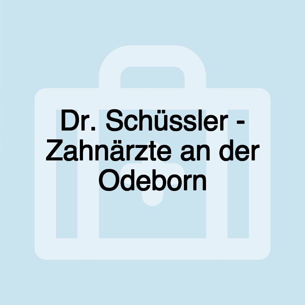 Dr. Schüssler - Zahnärzte an der Odeborn