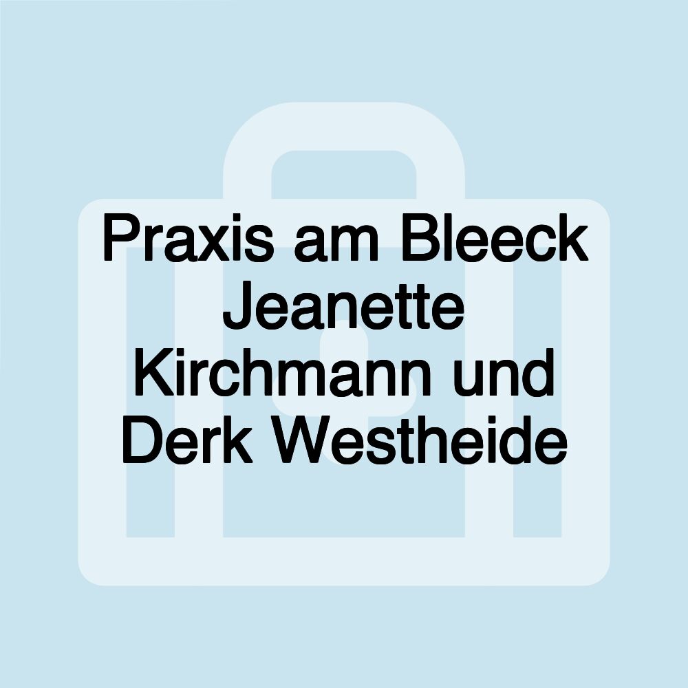 Praxis am Bleeck Jeanette Kirchmann und Derk Westheide