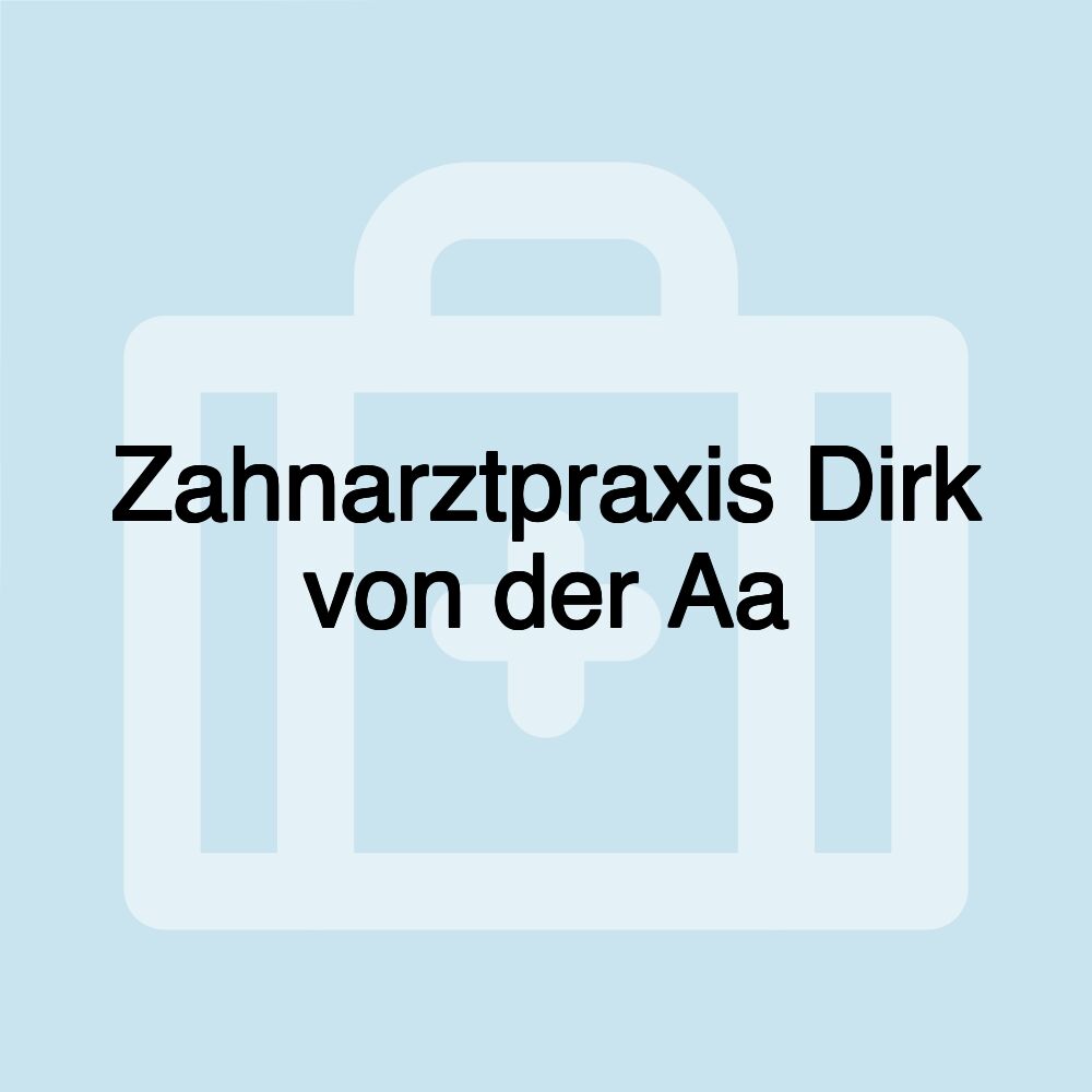 Zahnarztpraxis Dirk von der Aa