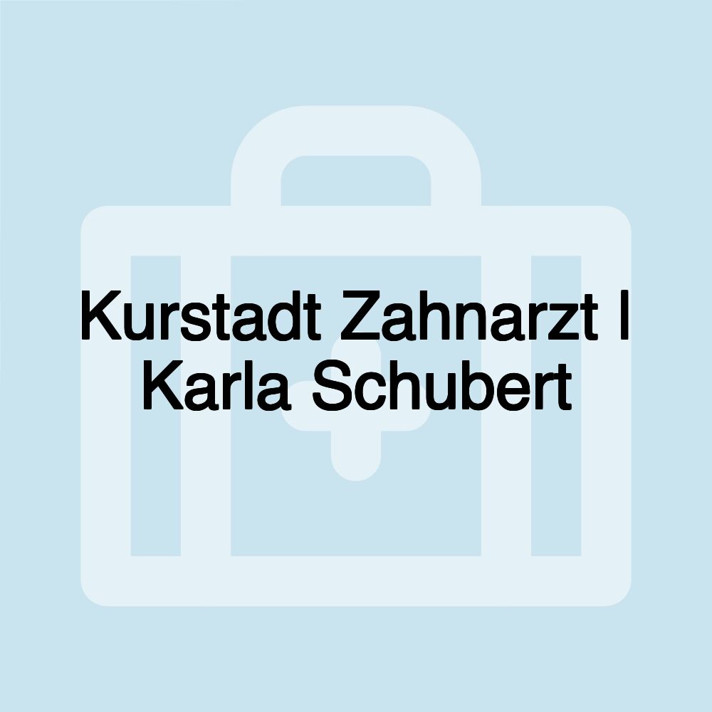 Kurstadt Zahnarzt | Karla Schubert