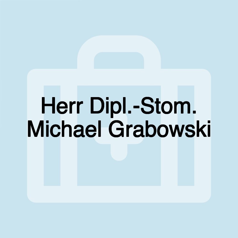 Herr Dipl.-Stom. Michael Grabowski