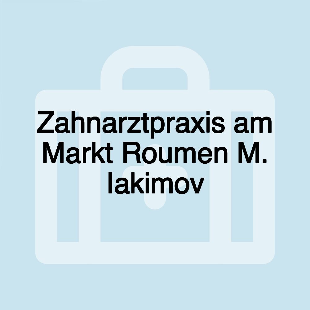 Zahnarztpraxis am Markt Roumen M. Iakimov