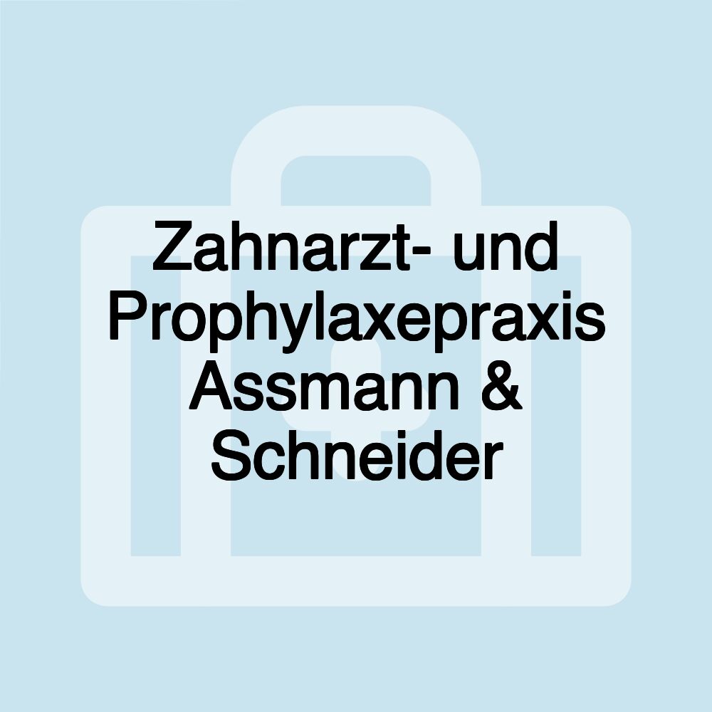 Zahnarzt- und Prophylaxepraxis Assmann & Schneider