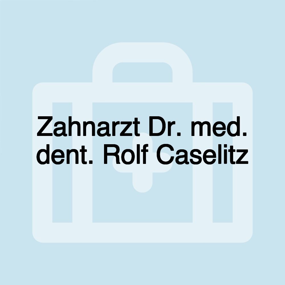 Zahnarzt Dr. med. dent. Rolf Caselitz