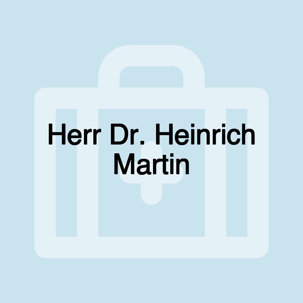 Herr Dr. Heinrich Martin