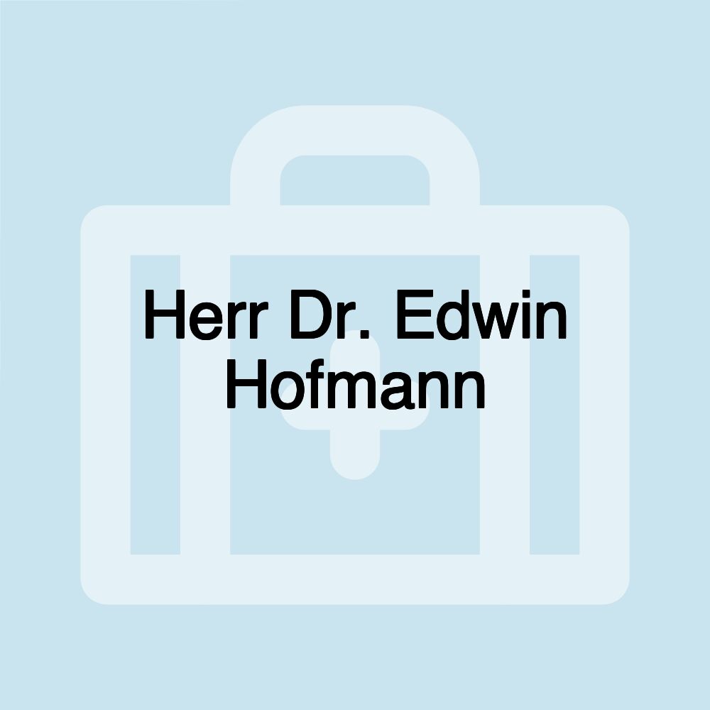 Herr Dr. Edwin Hofmann