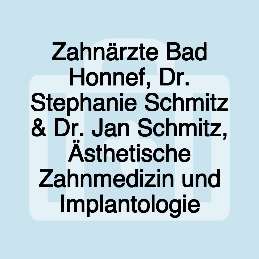 Zahnärzte Bad Honnef, Dr. Stephanie Schmitz & Dr. Jan Schmitz, Ästhetische Zahnmedizin und Implantologie