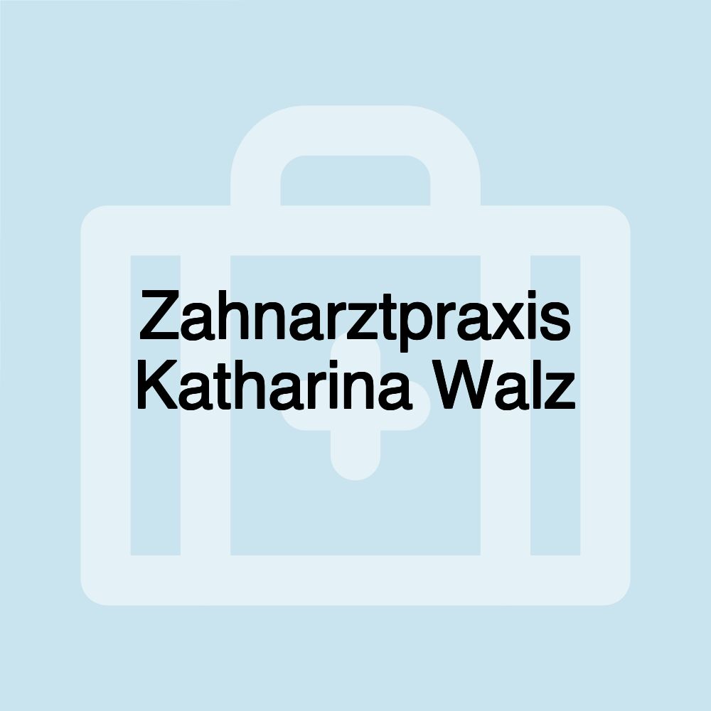 Zahnarztpraxis Katharina Walz