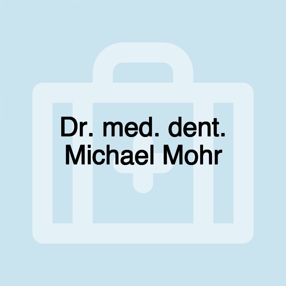 Dr. med. dent. Michael Mohr