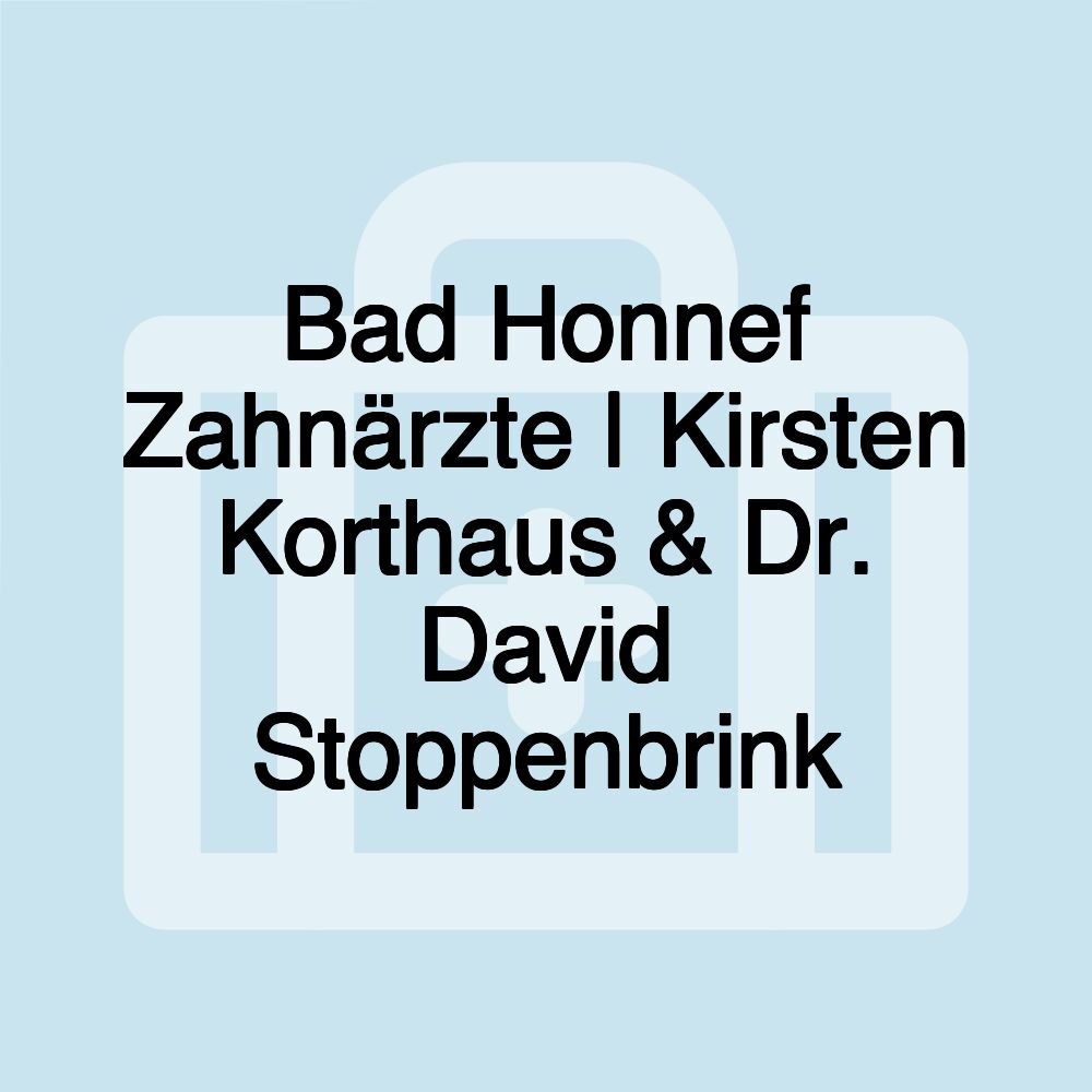 Bad Honnef Zahnärzte | Kirsten Korthaus & Dr. David Stoppenbrink