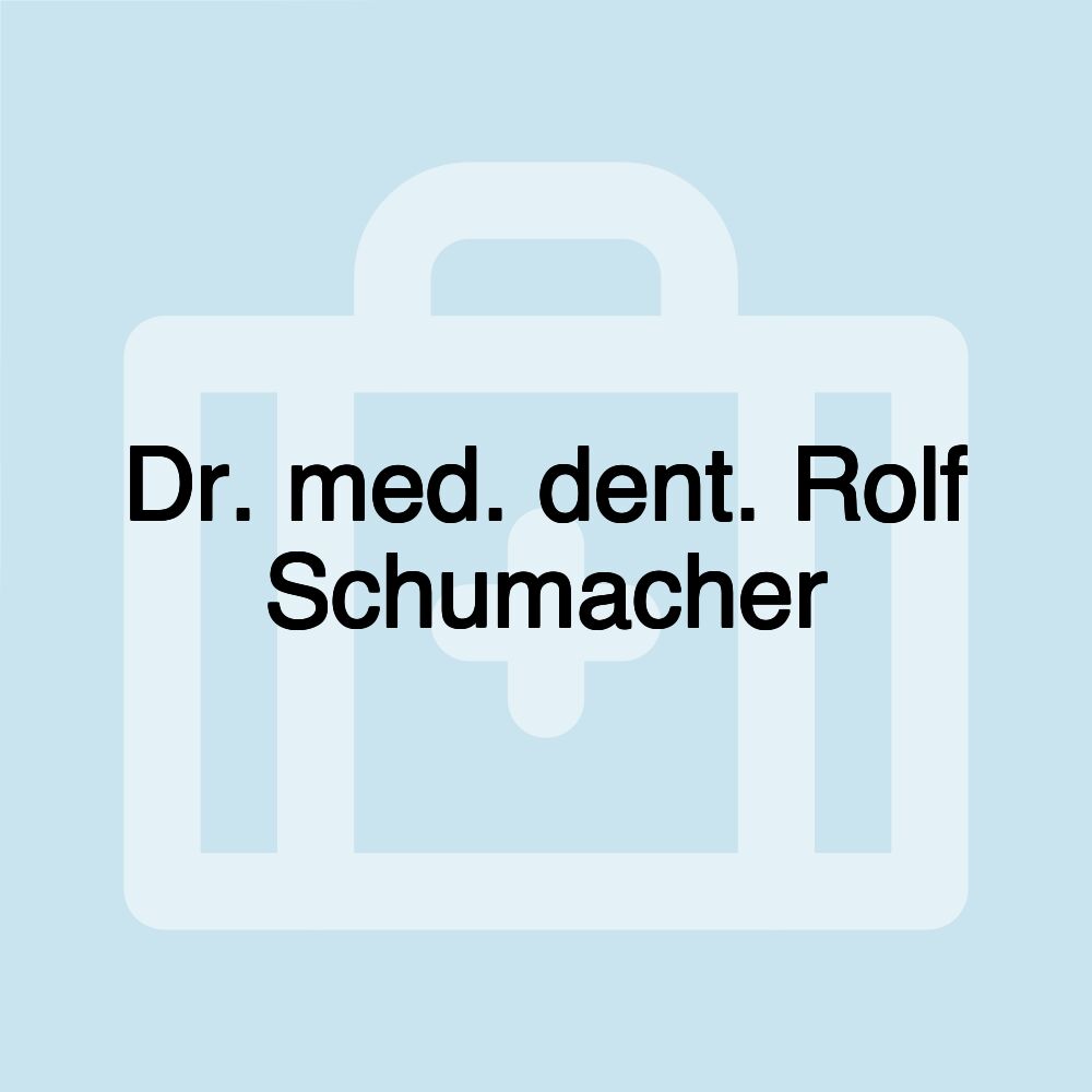 Dr. med. dent. Rolf Schumacher